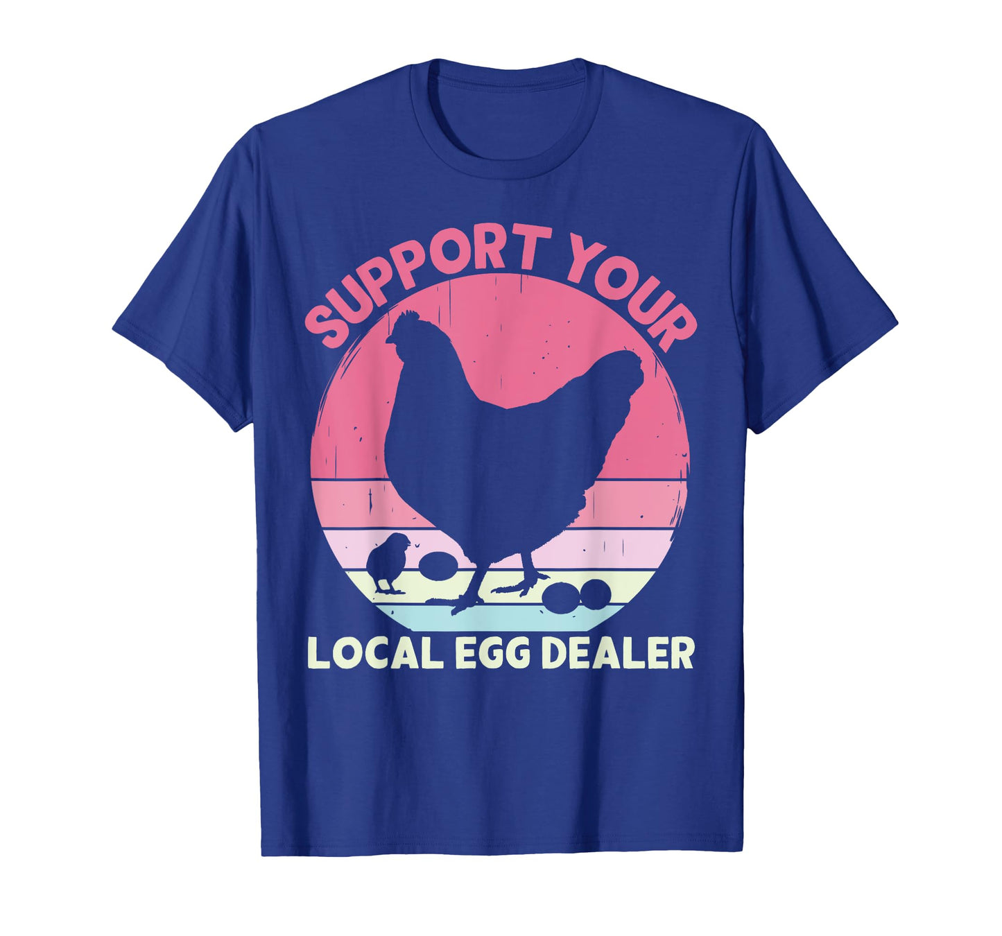 Support Your Local Egg Dealer Farmer Chicken Egg Lover Women T-Shirt