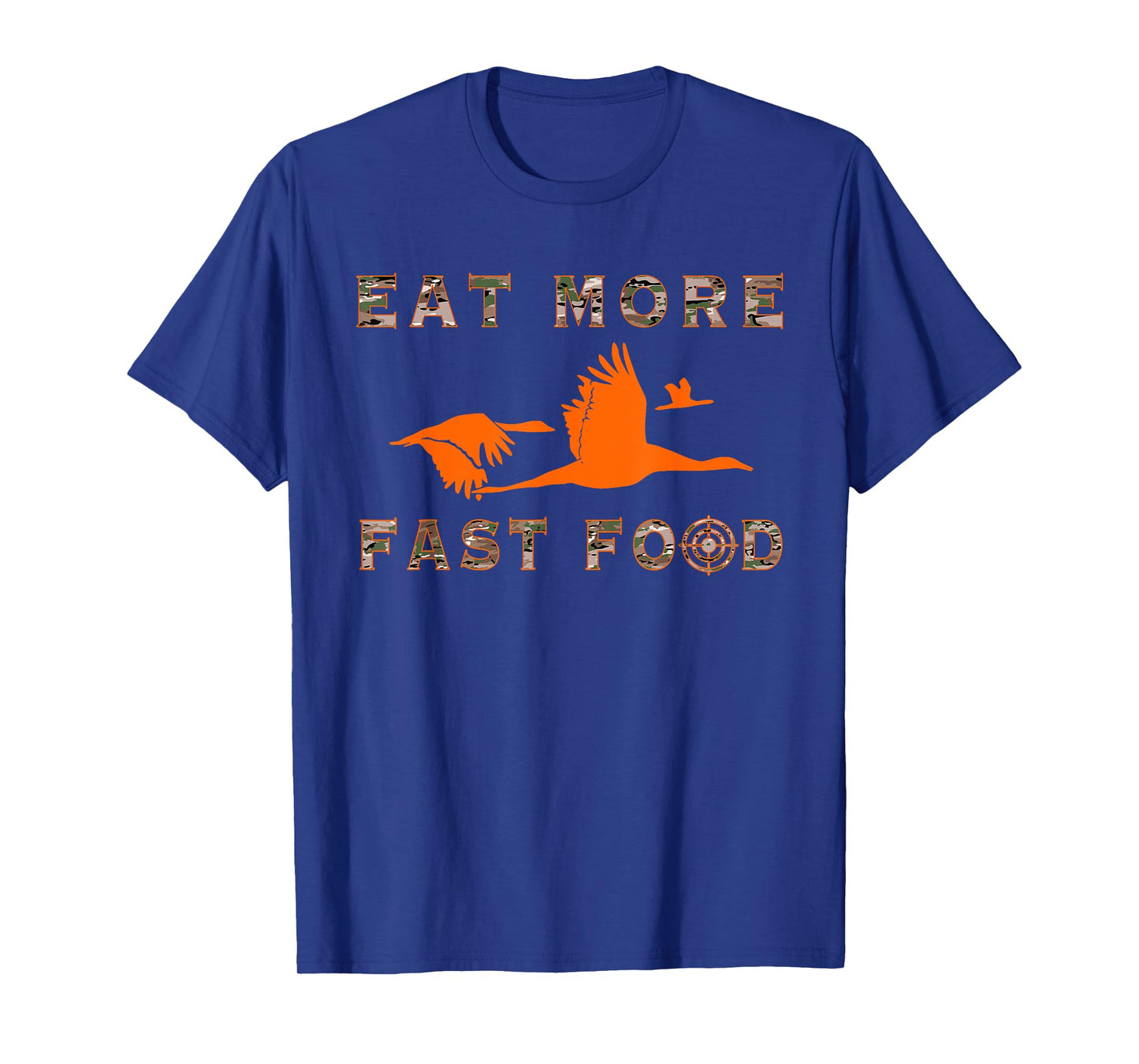 Eat More Fast Food - Funny Goose Bird Hunting Hunter Shirt