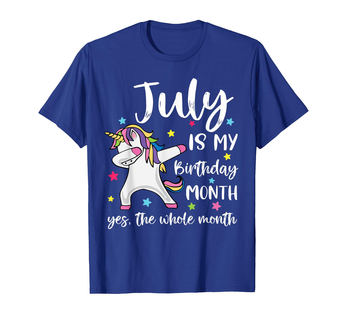 July Is My Birthday Yes The Whole Month Unicorn Birthday T-Shirt