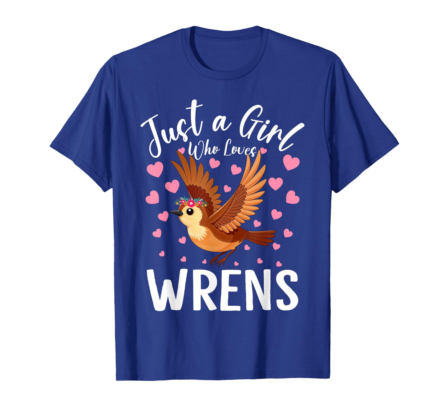 Just A Girl Who Loves Wrens Women And Girls Wren Bird T-Shirt