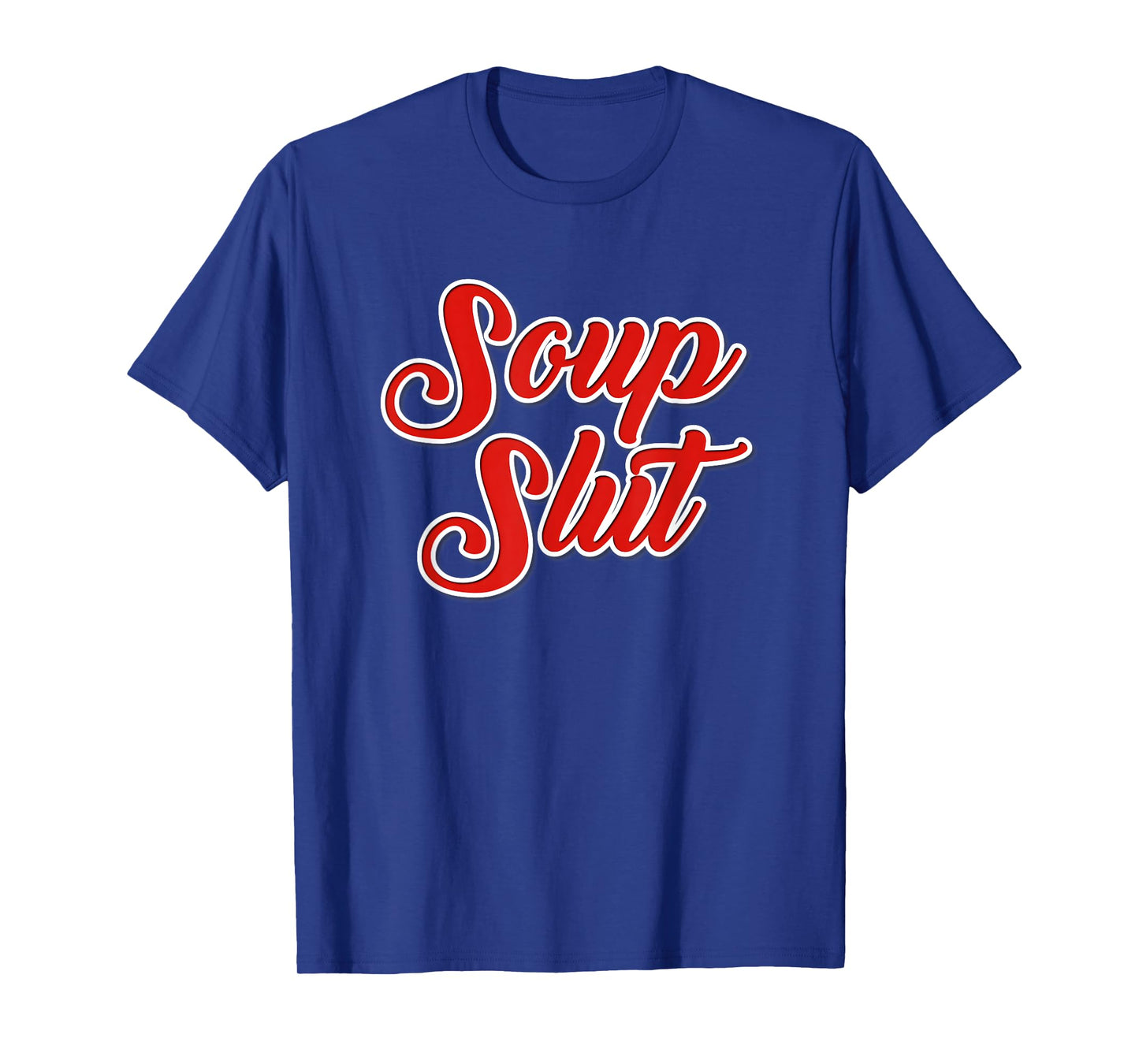 Dirty Sarcastic Soup Lover Graphic Funny Sayings Soup Slut T-Shirt