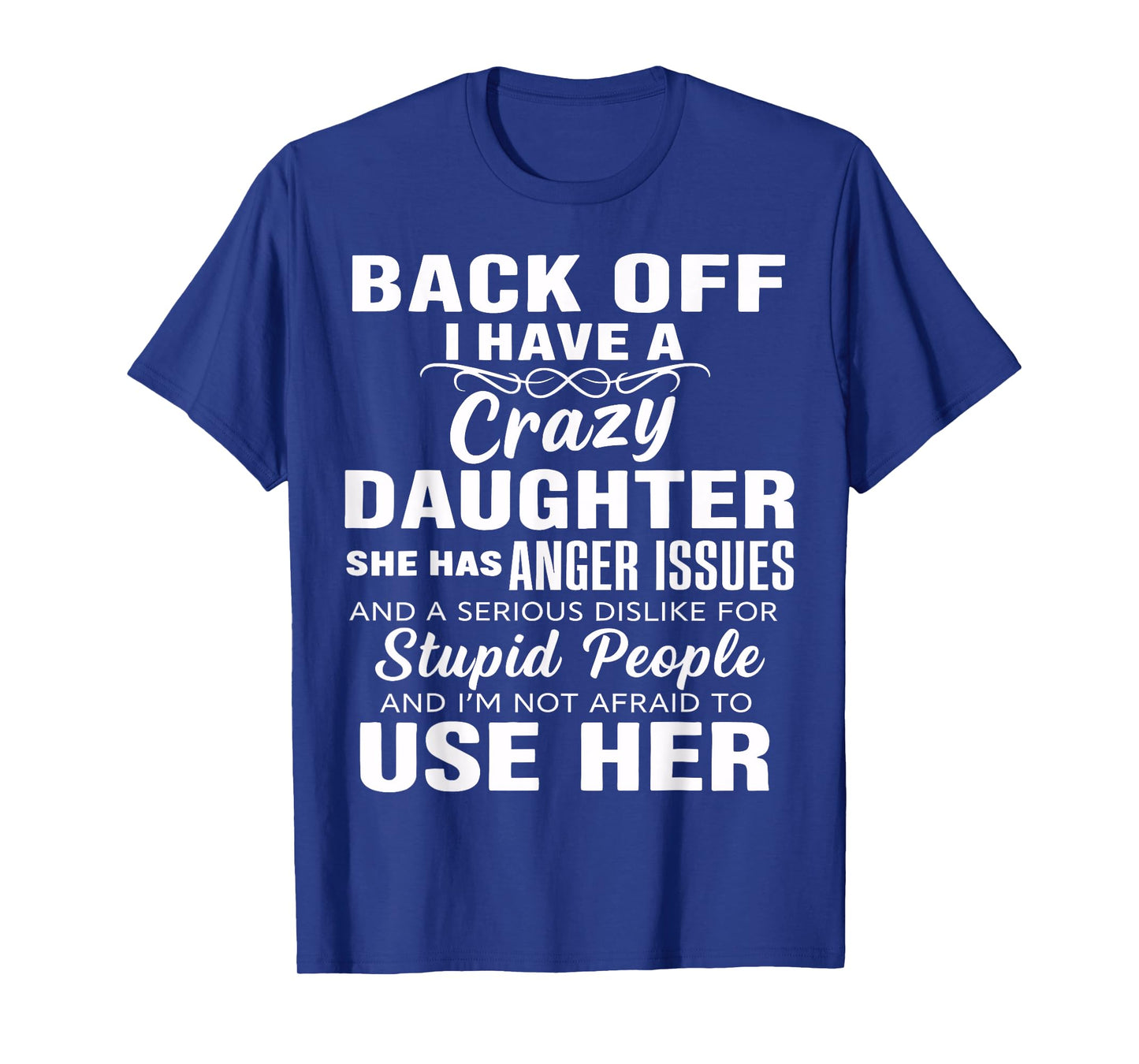 Back Off I Have A Crazy Sister She Has Anger Issues Quote T-Shirt