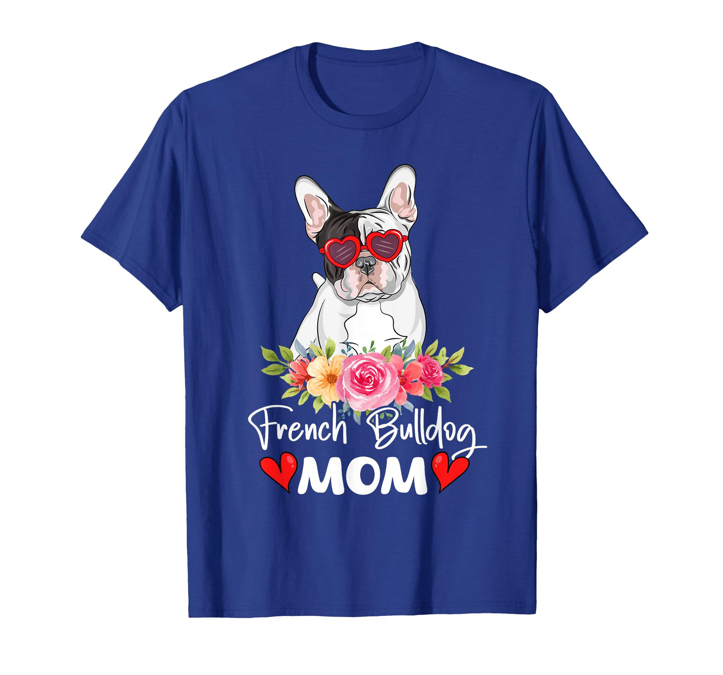 French Bulldog Mom Mama Sunglasses Flower Dog Lover Owner T-Shirt