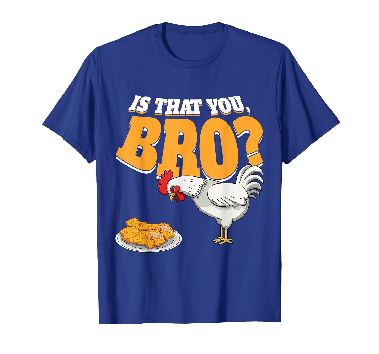 Is That You Bro Funny Chicken Nuggets Fried Chicken T-Shirt