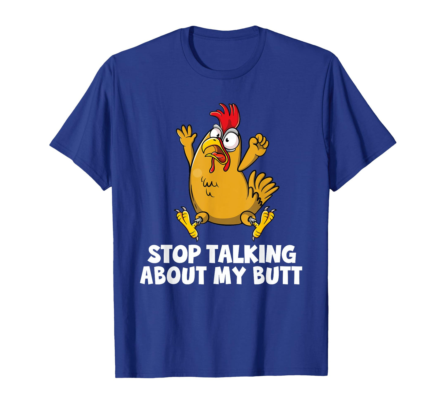 Stop Taling About My So Stop Butt Guess What Chicken Butt T-Shirt