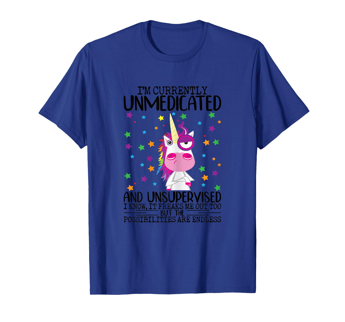 I'm Currently Unmedicated And Unsupervised Unicorn Lady T-Shirt