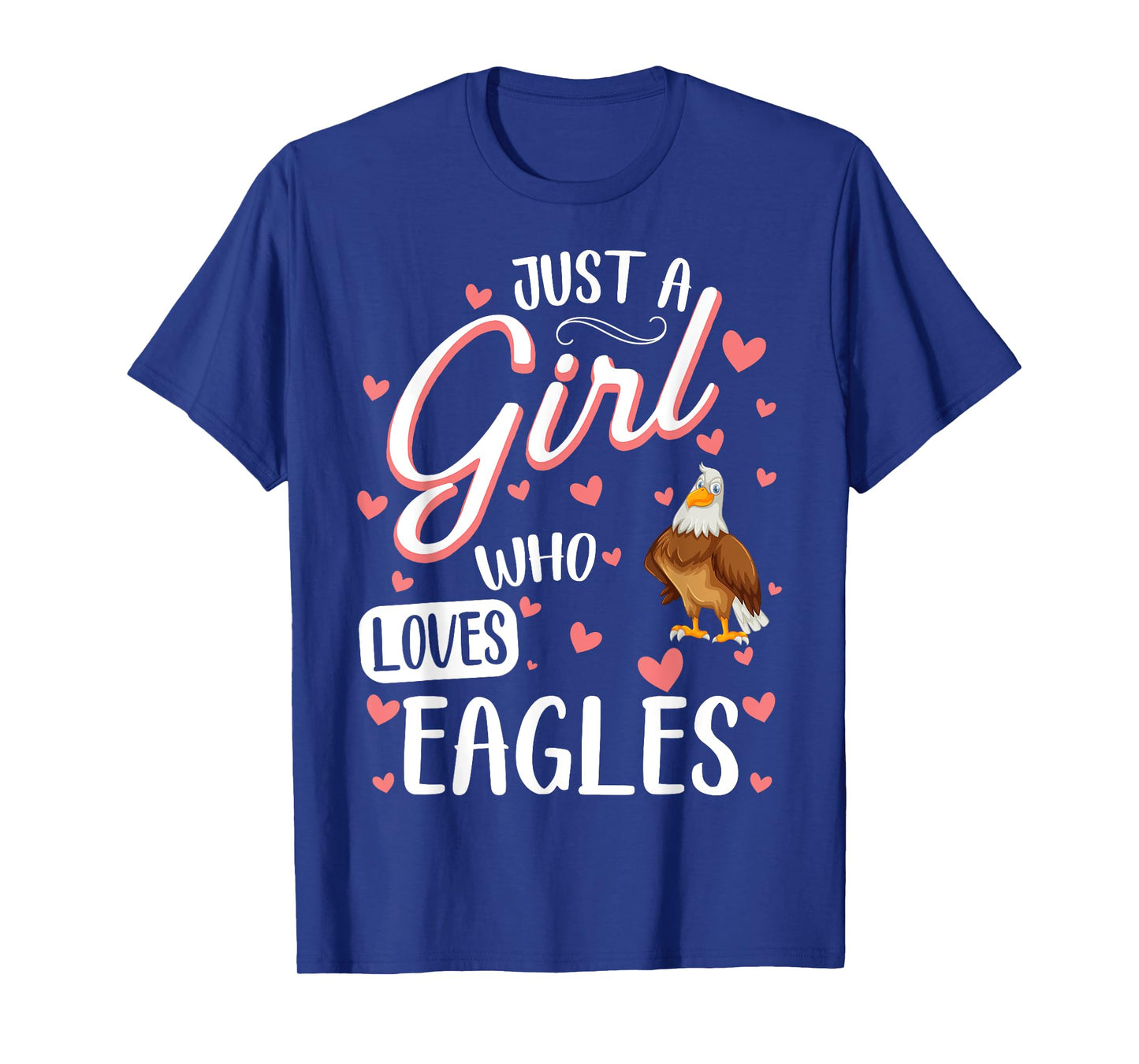Just A Girl Who Loves Eagles - Funny Eagle Lover T-Shirt