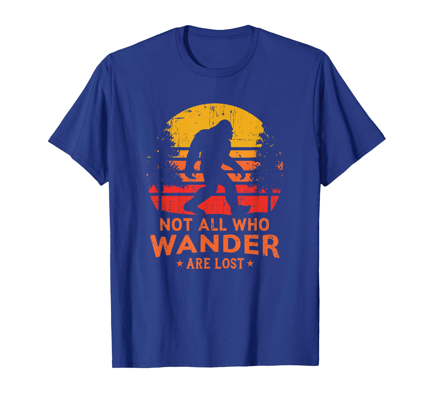 Not All Who Wander Are Lost Bigfoot T-Shirt T-Shirt