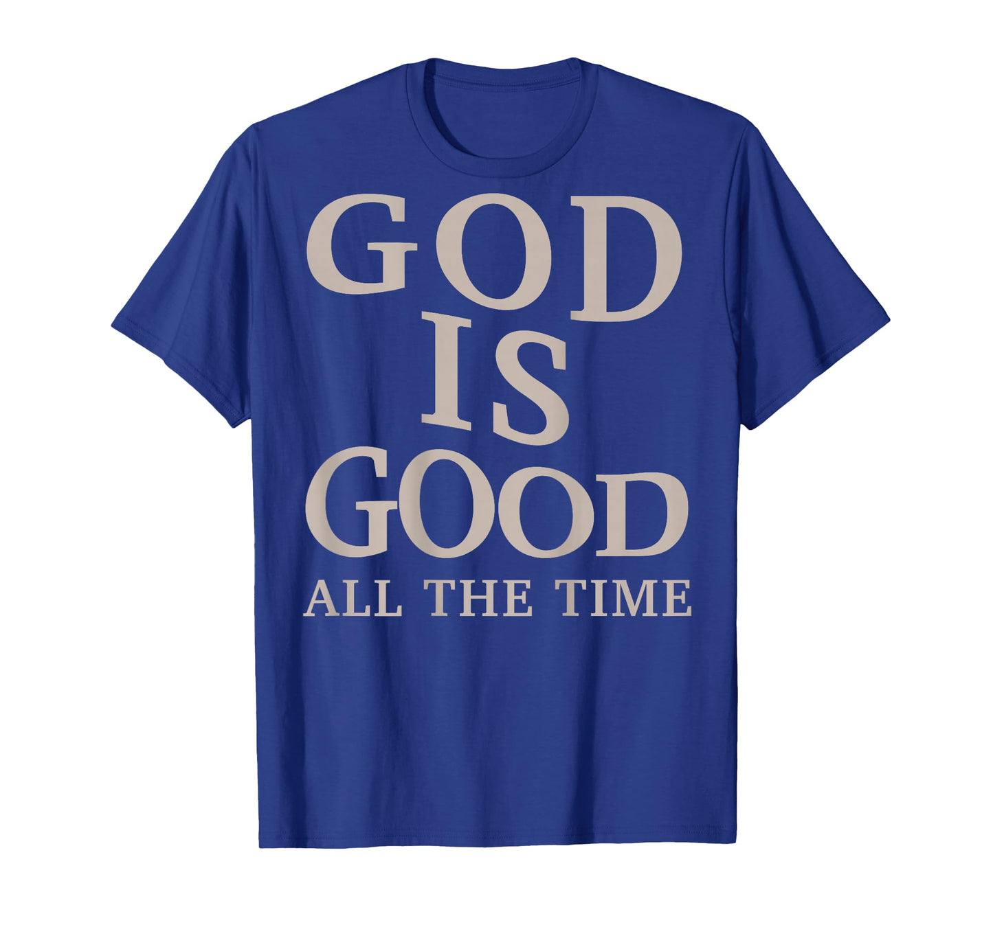 God is Good All The Time Christian Men Teen Girl (On Back) T-Shirt