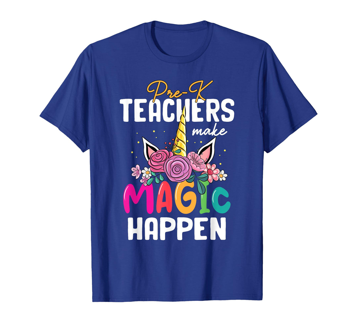 Pre-K Teachers Make Magic Happen Unicorn Back To School T-Shirt