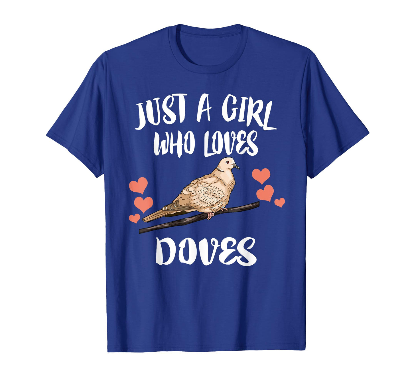 Just A Girl Who Loves Doves Birds Birding T-Shirt