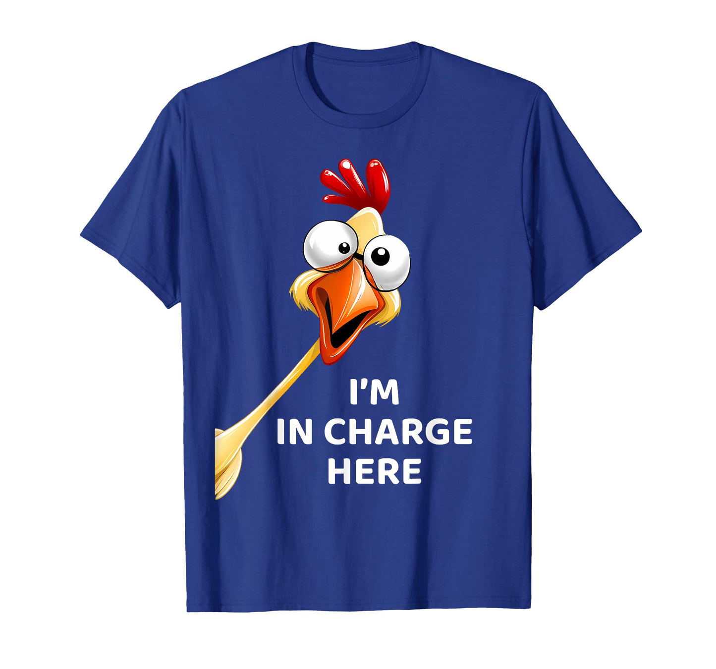 Funny Chicken I'm In Charge Here Fowl Humor T-Shirt