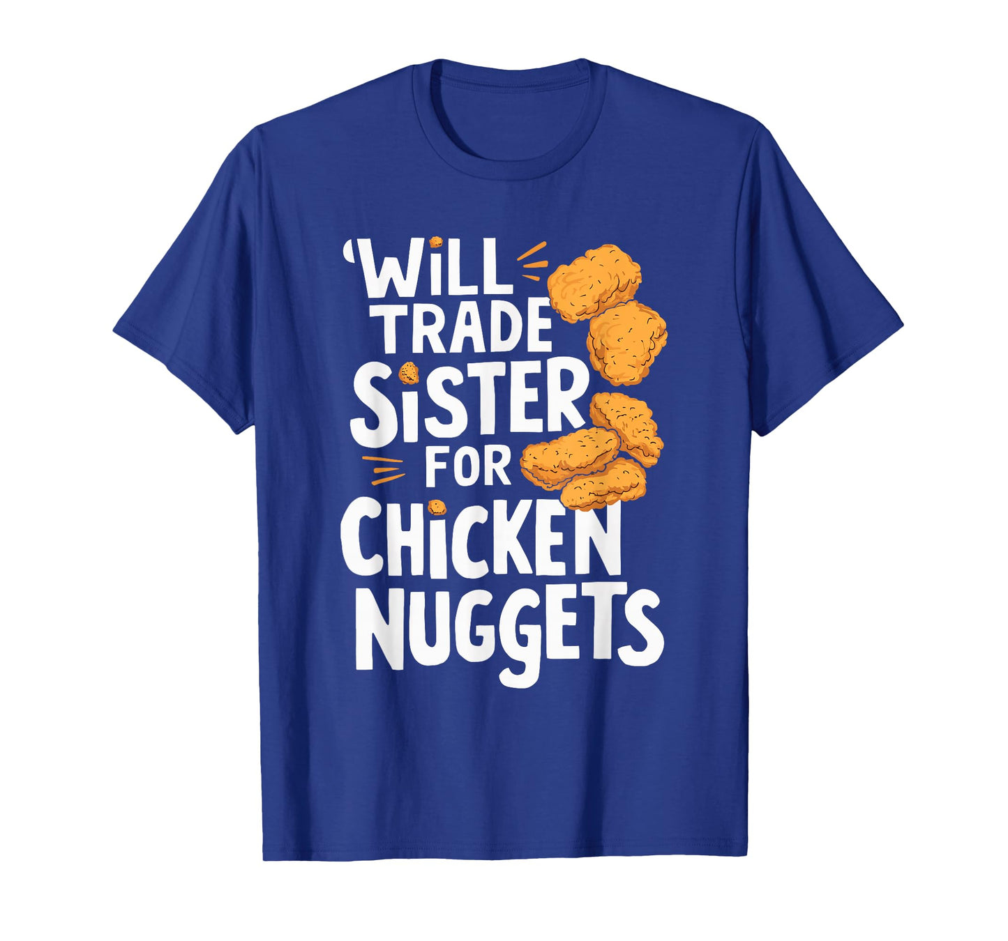 Will Trade Sister for Chicken Nuggets T-Shirt