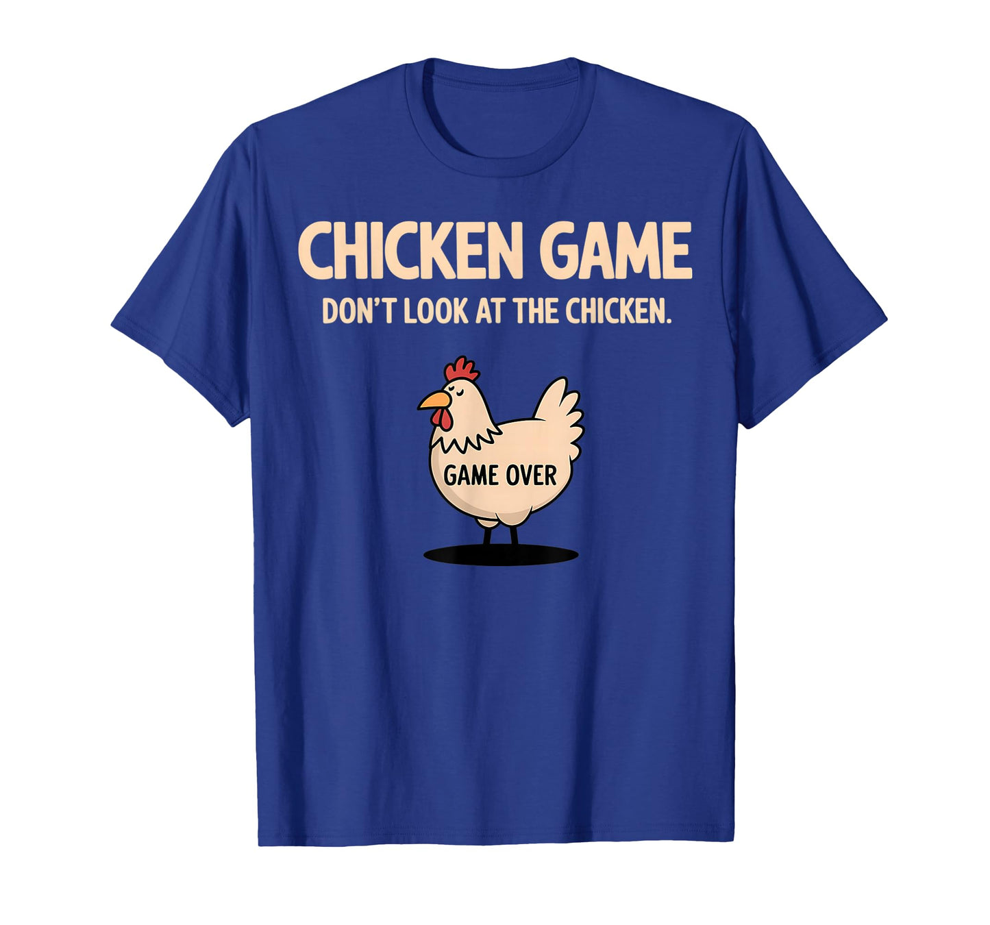 Chicken Game Don't Look At The Chicken Funny Chicken T-Shirt