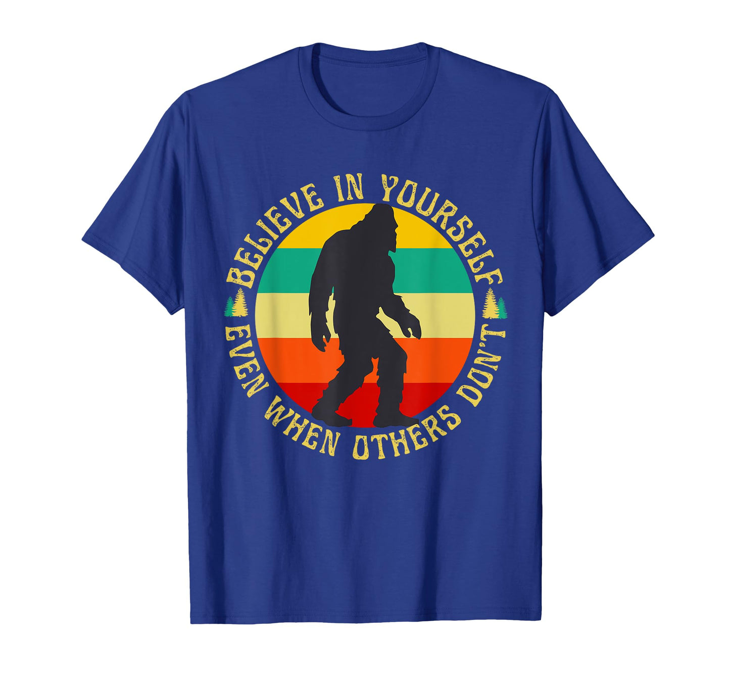 Bigfoot Funny Believe In Yourself Sasquatch Motivational T-Shirt