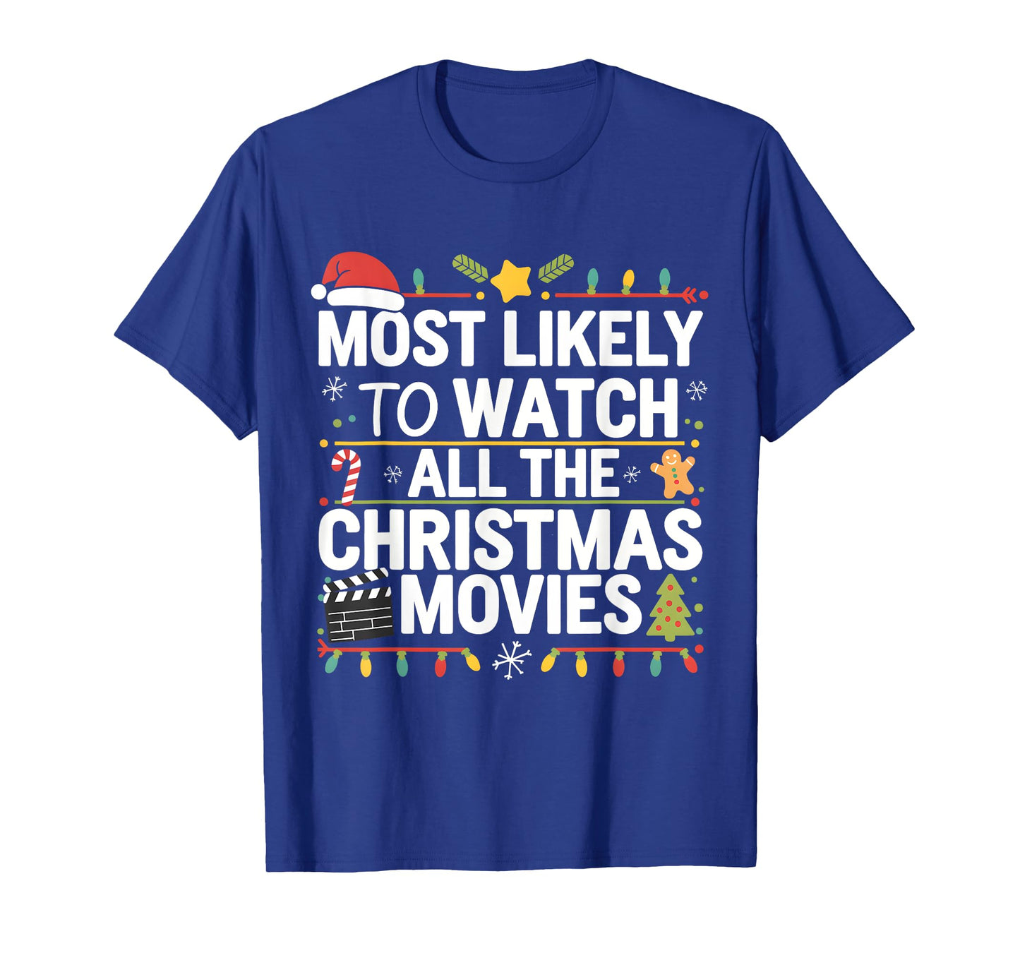 Most Likely To Watch All The Christmas Movies Matching Xmas T-Shirt