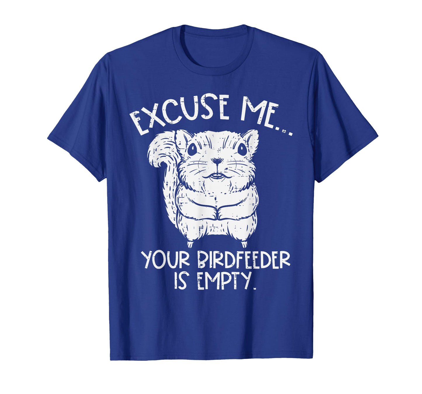 Squirrel Excuse Me Birdfeeder Empty Funny Men Kids Women T-Shirt