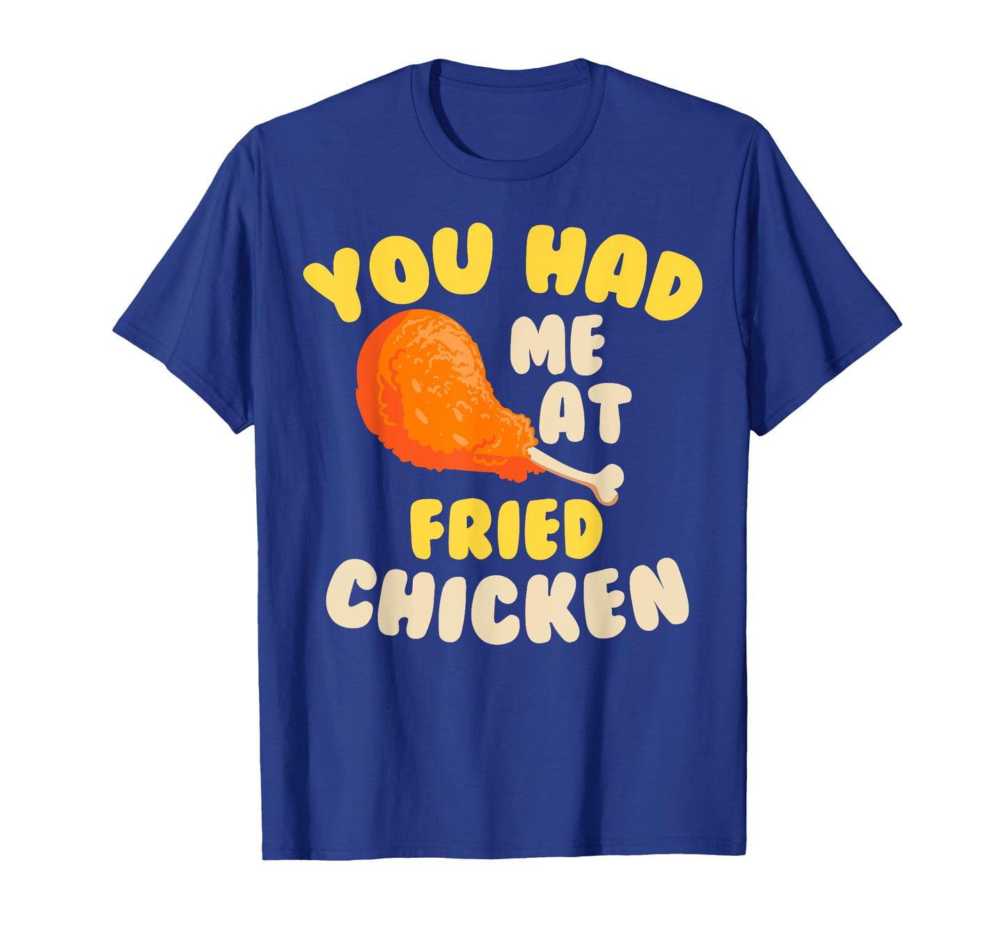Funny Fried Chicken Gift Cool You Had me At Fried Chicken T-Shirt