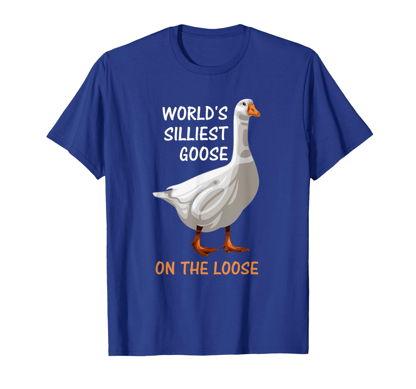 World's Silliest Goose On The Loose Funny Silly T-Shirt