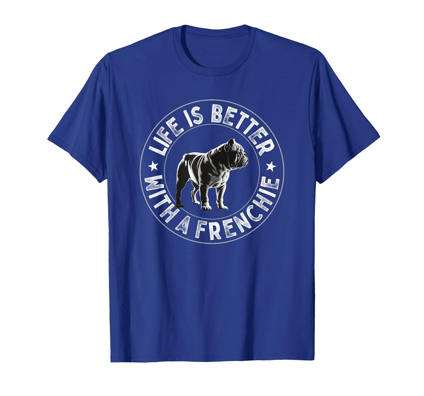 Life Is Better With A Frenchie - French Bulldog T-Shirt for Men Women Kids