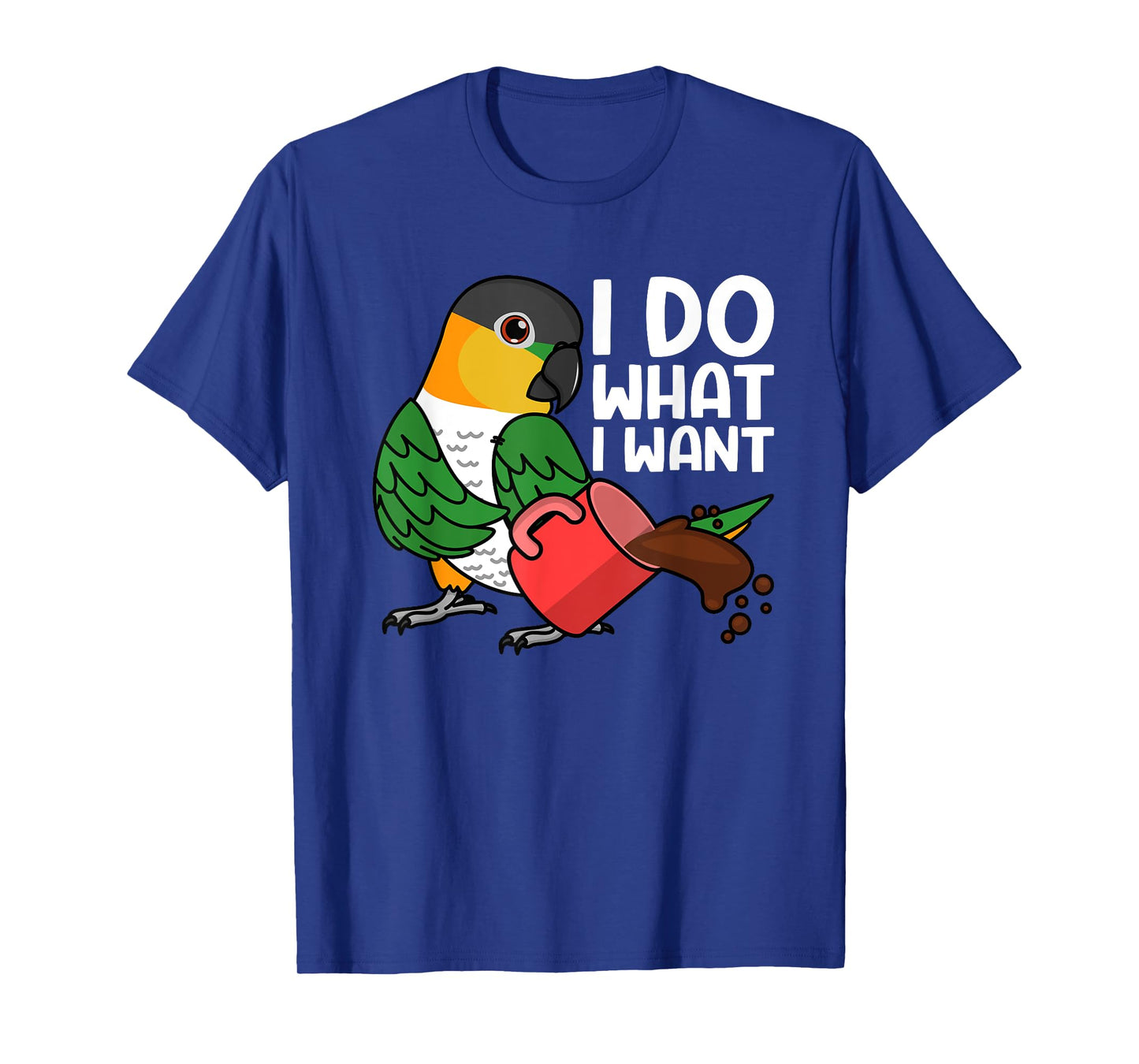 I Do What I Want Parrot I Black-headed Caique T-Shirt