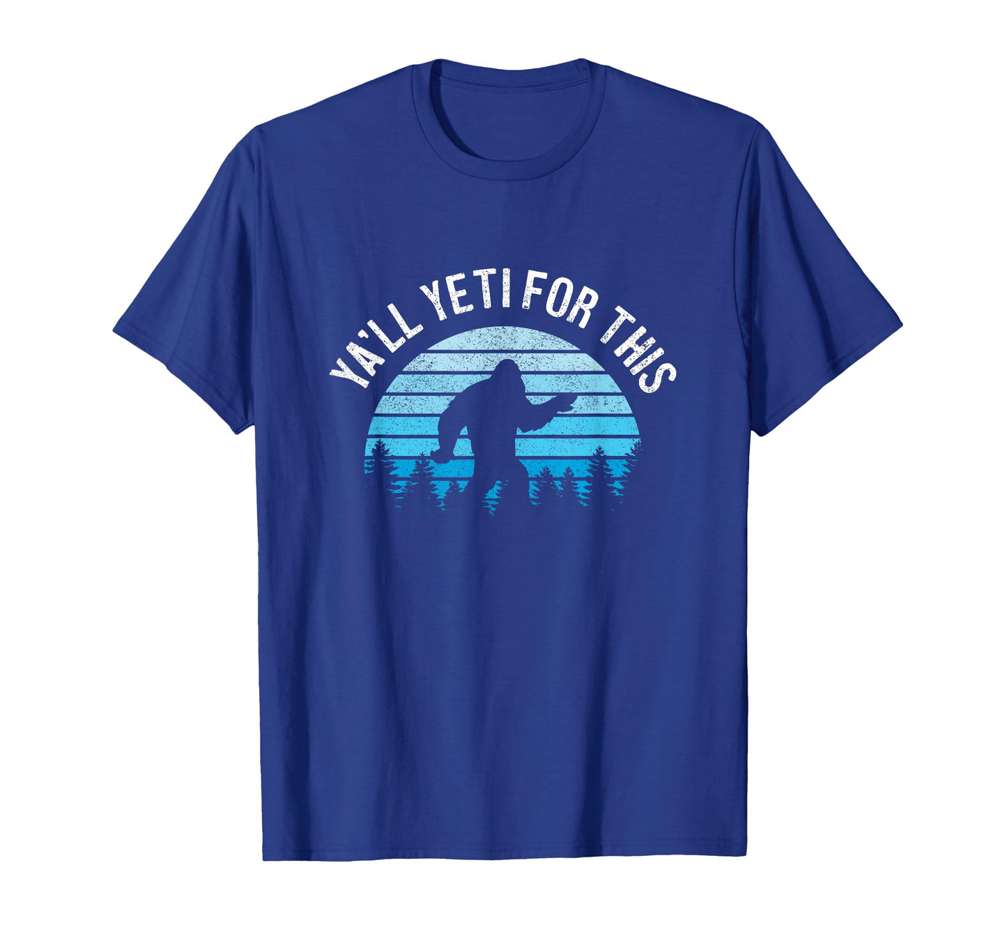 Yeti For This Funny Bigfoot Sasquatch T-Shirt