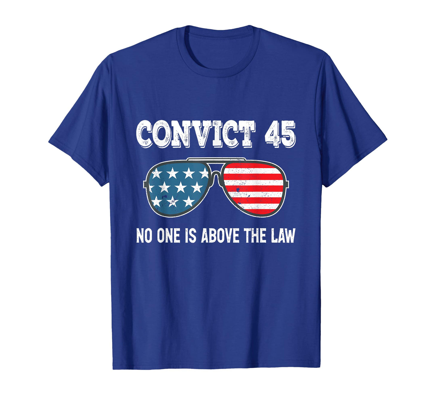 Convict 45 No One Is Above The Law Trump T-Shirt