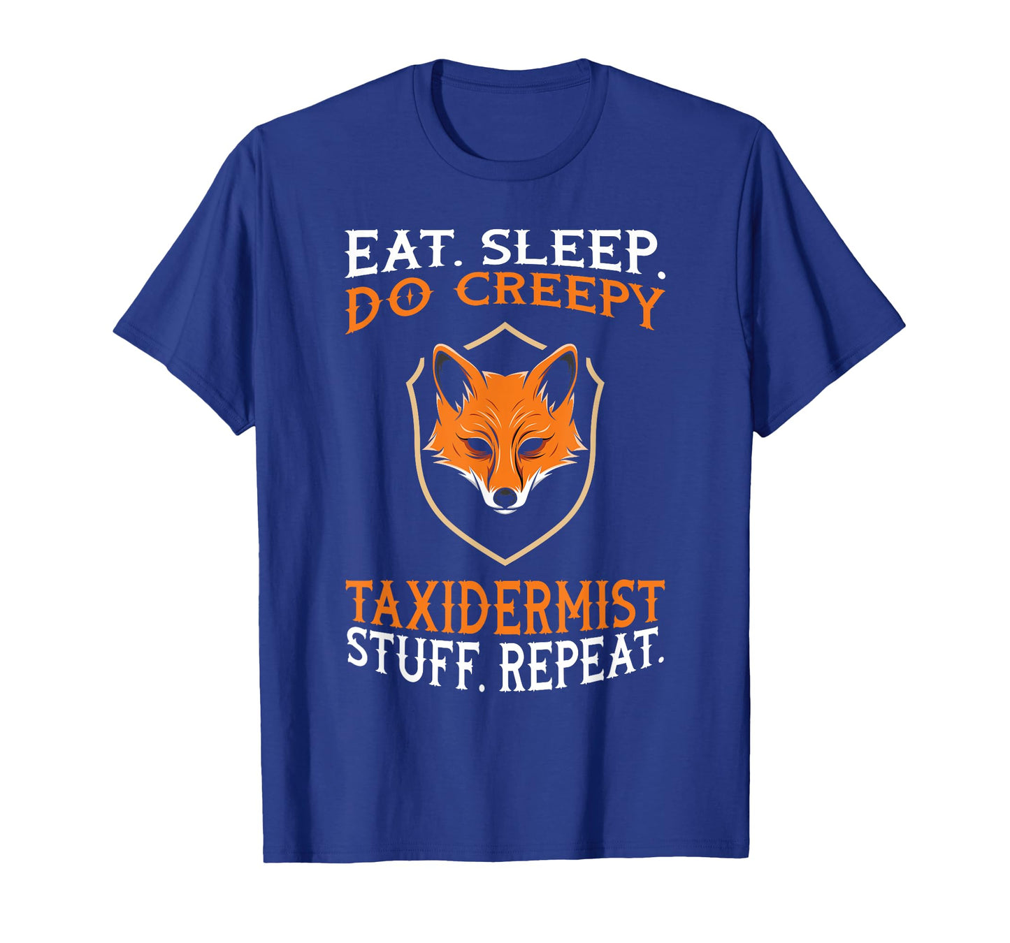 Eat Sleep Do Creepy Taxidermist Stuff - Taxidermy Gift T-Shirt