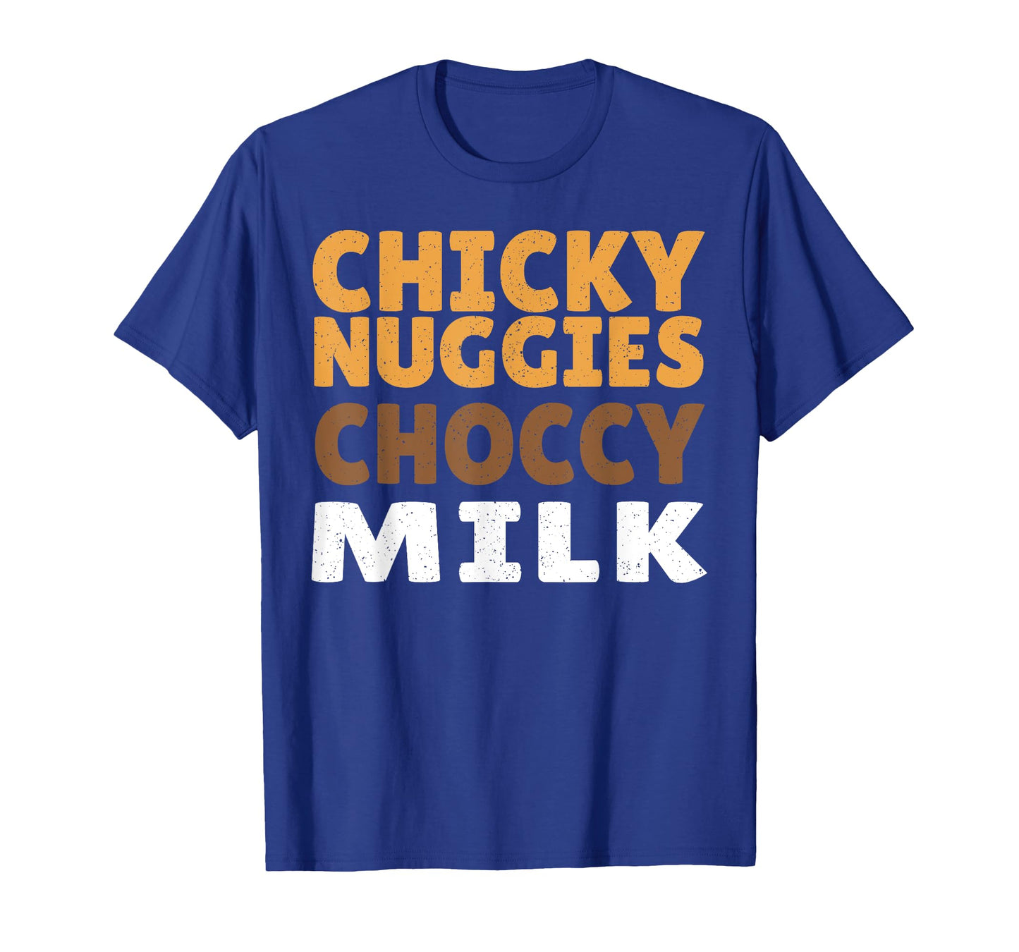 Chicky Nuggies Choccy Milk Chocolate Milk Chicken Nuggets T-Shirt