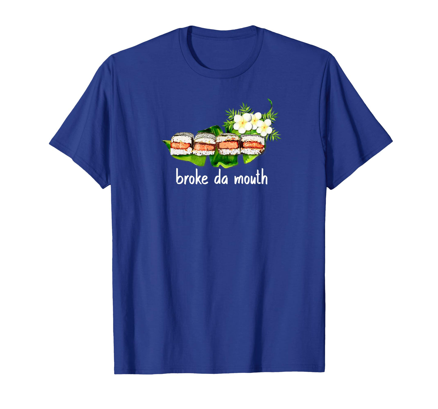 Hawaiian Musubi Food Truck Broke da Mouth Hawaii Sushi Local T-Shirt