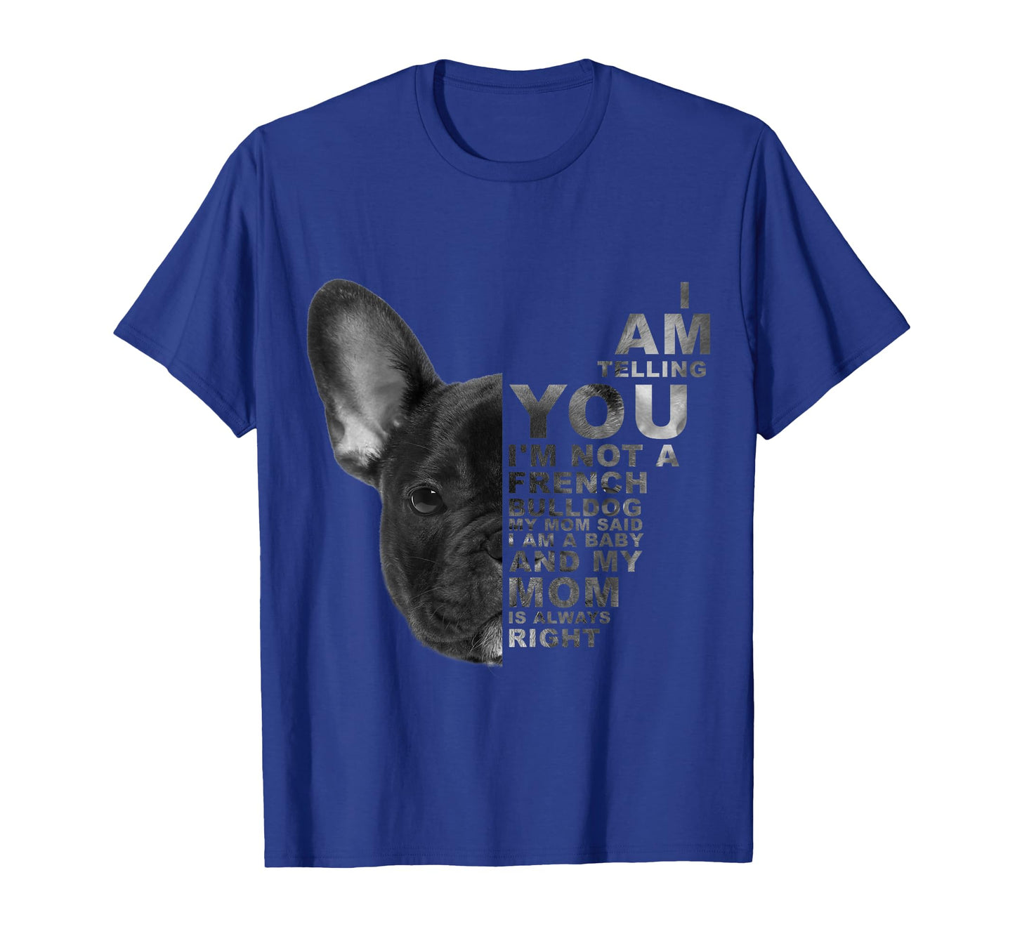 My Mom Said I am a Baby French Bulldog Mother's Day Dog Mama Men Women Kids T-Shirt