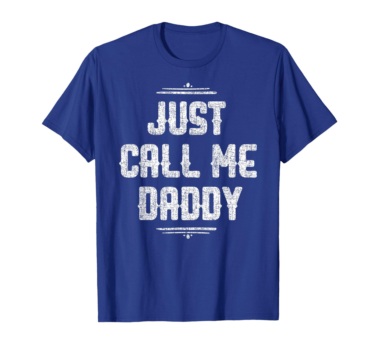 Just Call Me Daddy Funny Father Father's Day Gift for Papa T-Shirt