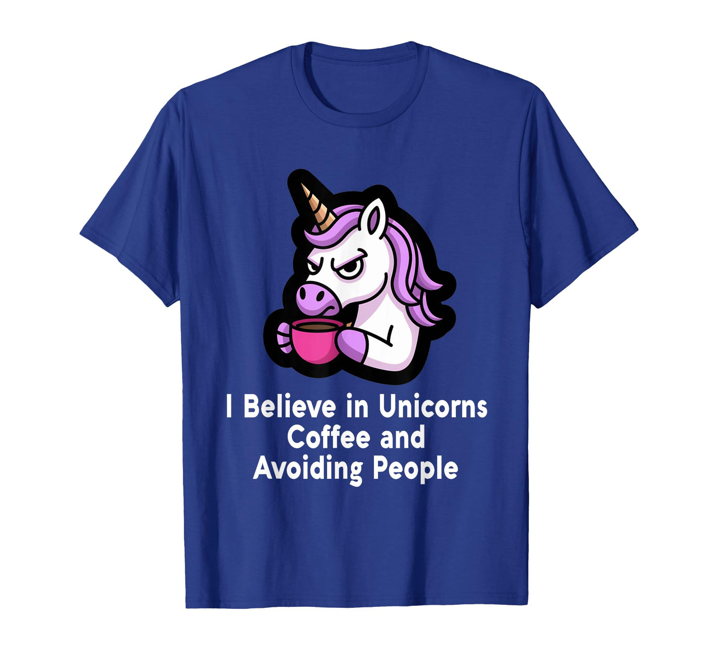I Believe in Unicorns, Coffee and Avoiding People Introvert T-Shirt
