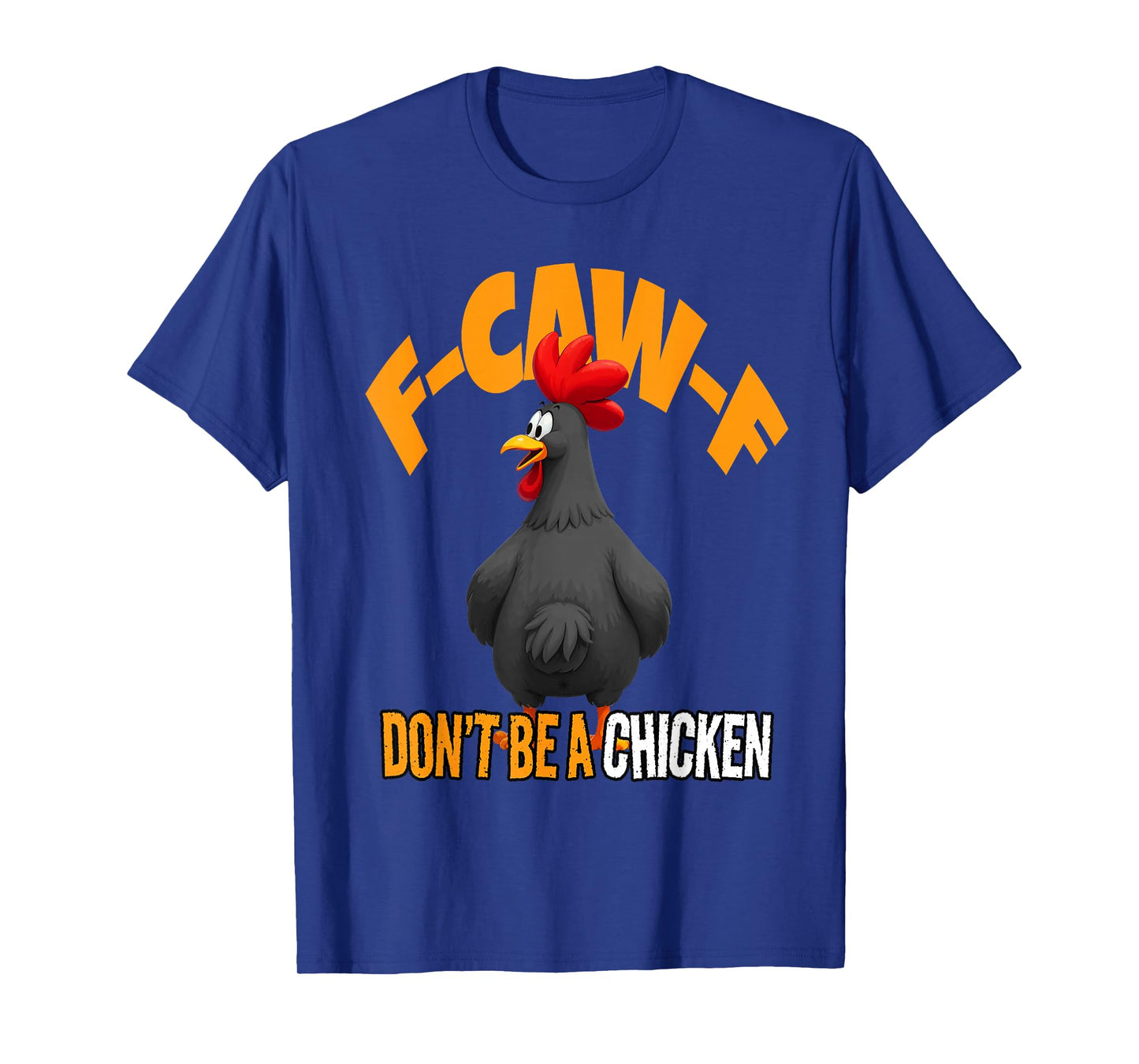 Funny F-Caw-F Don't Be A Chicken FCAWF Black Rooster T-Shirt