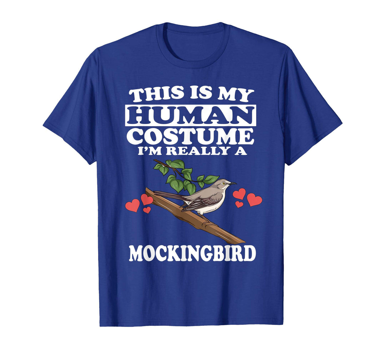 This Is My Human Costume I'm Really A Mockingbird Birds T-Shirt
