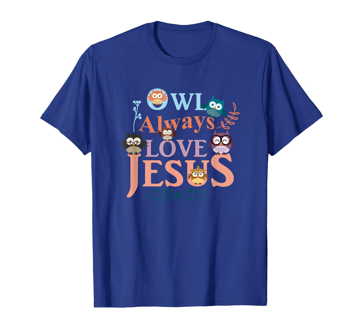 Funny Christian Tees: Owl Always Love Jesus T-Shirt T-Shirt
