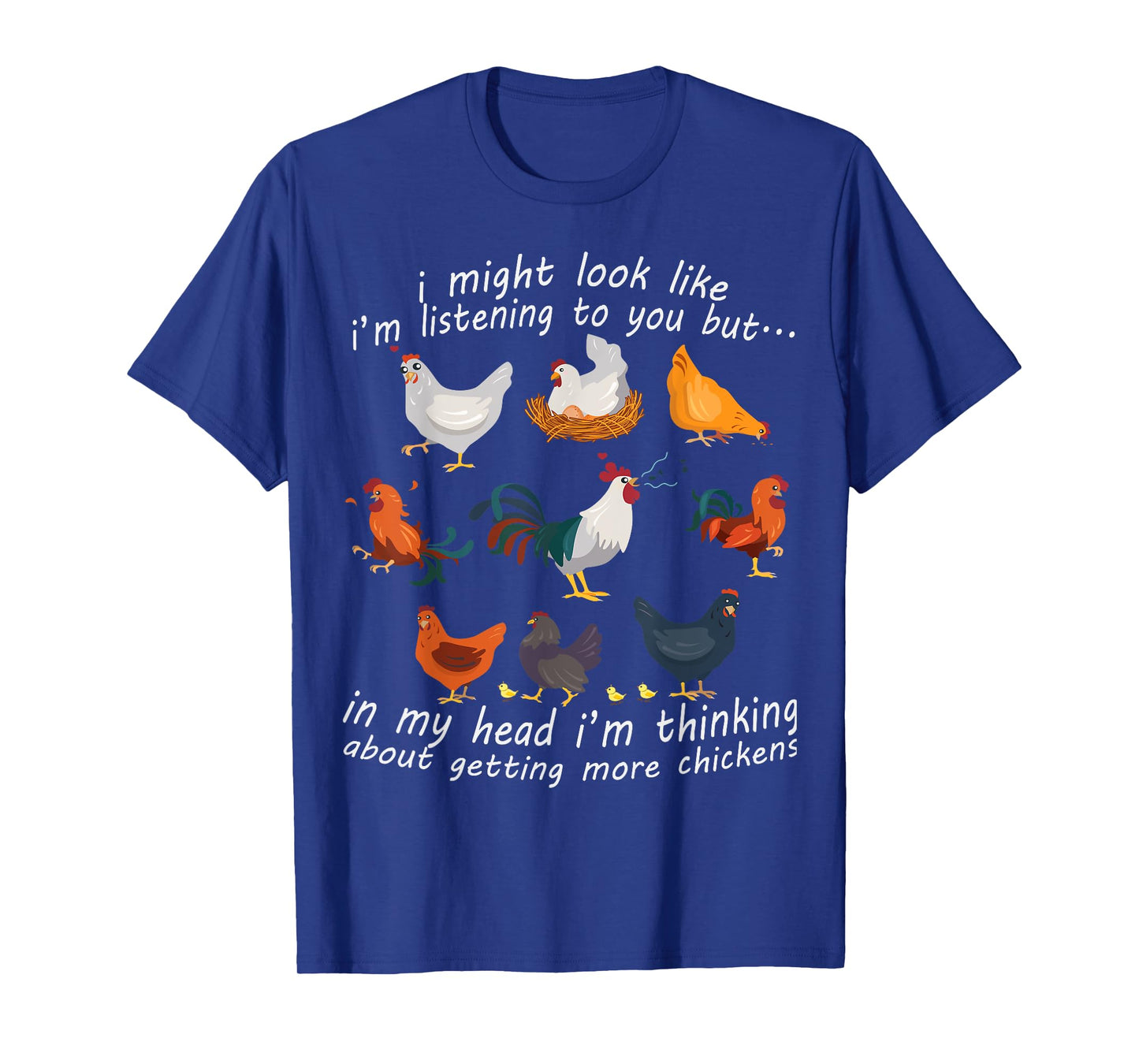 I Might Look Like I'm Listening To You Chicken T-Shirt