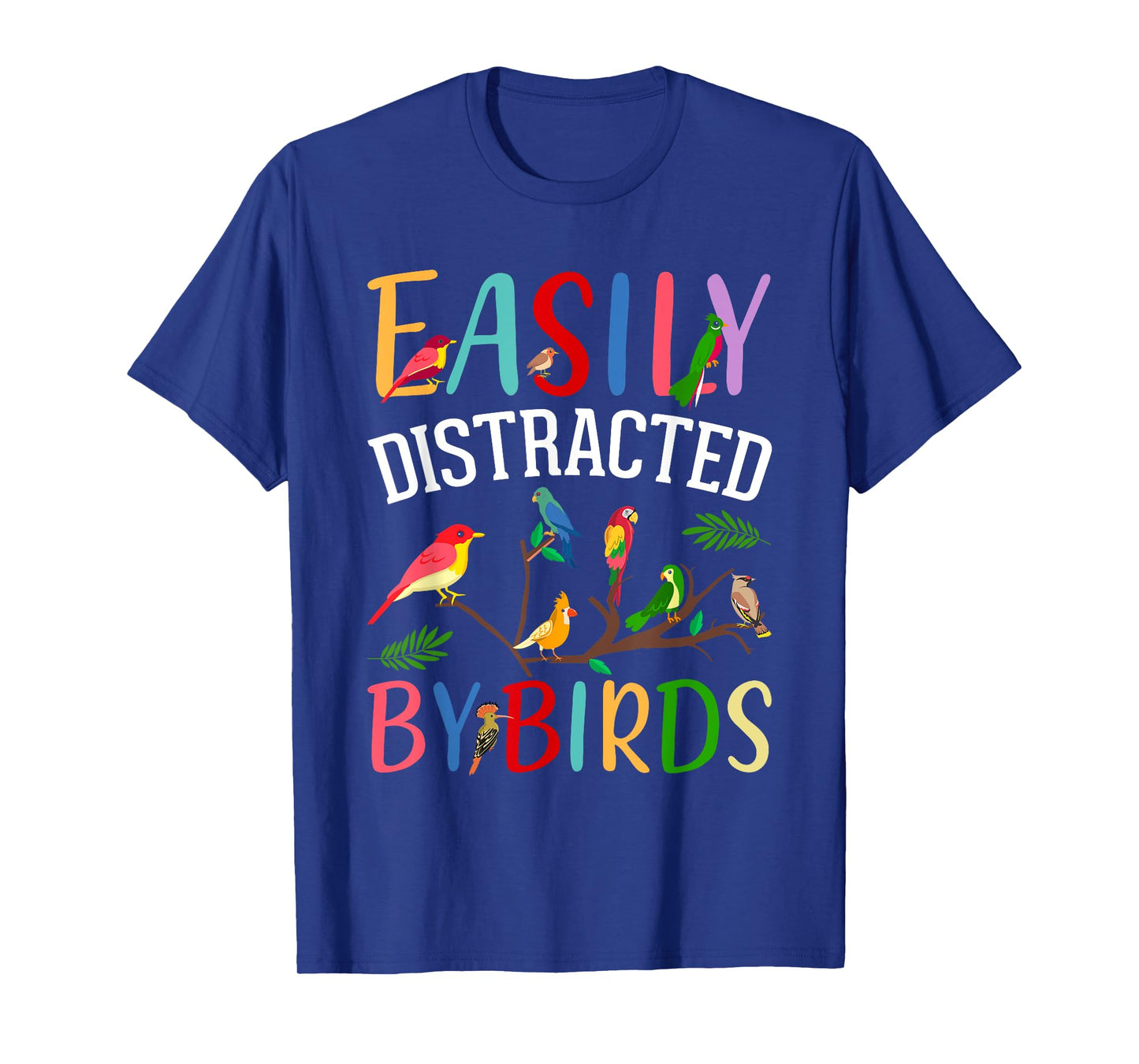 Bird Lovers, Birdwatching, Easy Distracted By Birds, Birder T-Shirt