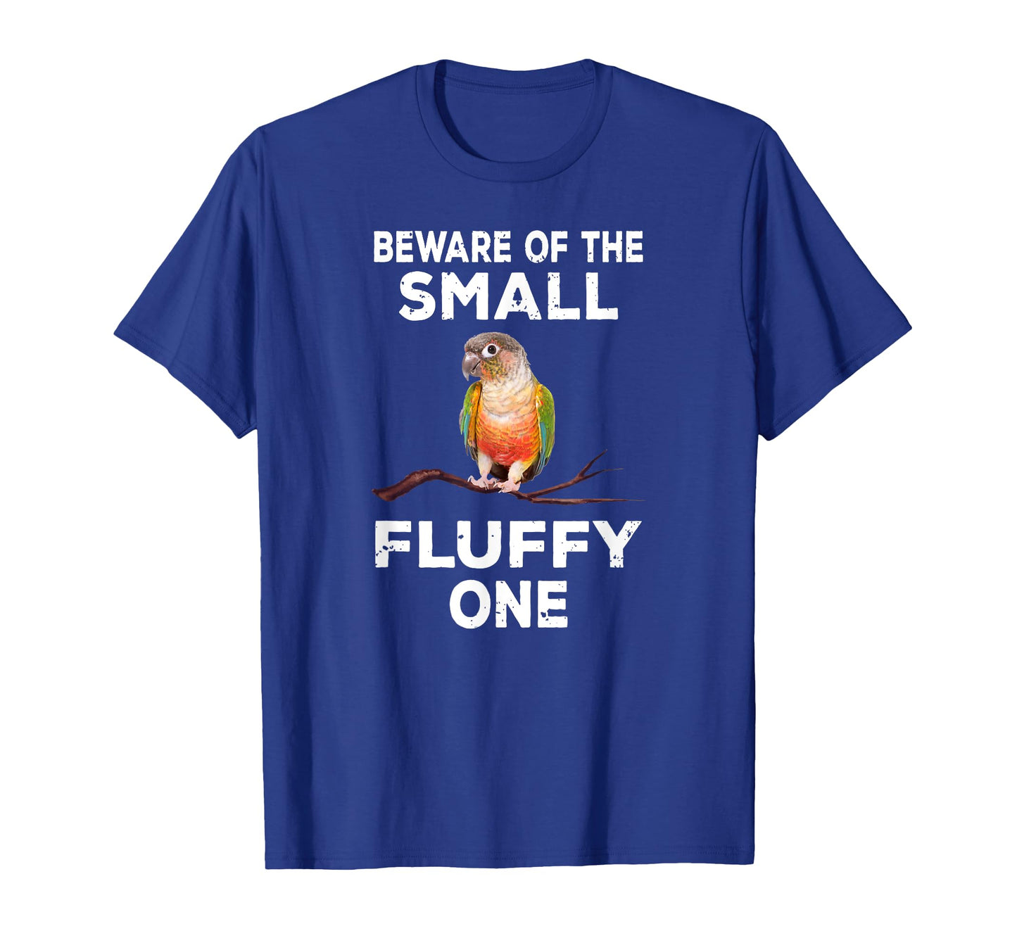 Conure Beware Of The Small Fluffy One Funny Parrot Bird T-Shirt