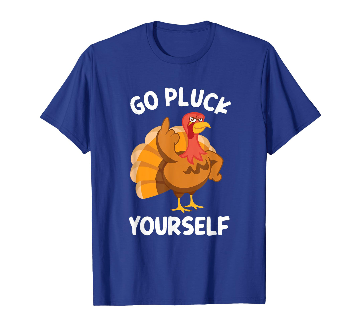 Go Pluck Yourself Flipping Bird Offensive Turkey T-Shirt