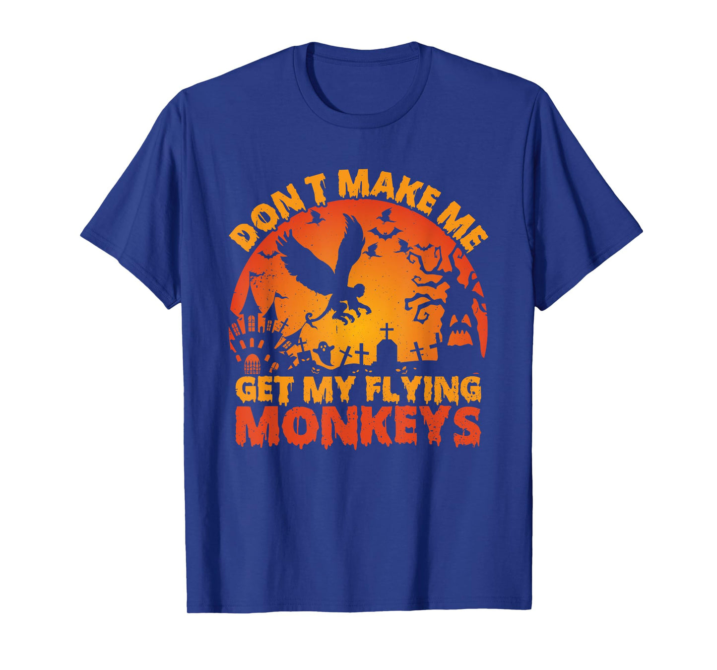 Funny Halloween Scary Don't Make Me Get My Flying Monkeys T-Shirt