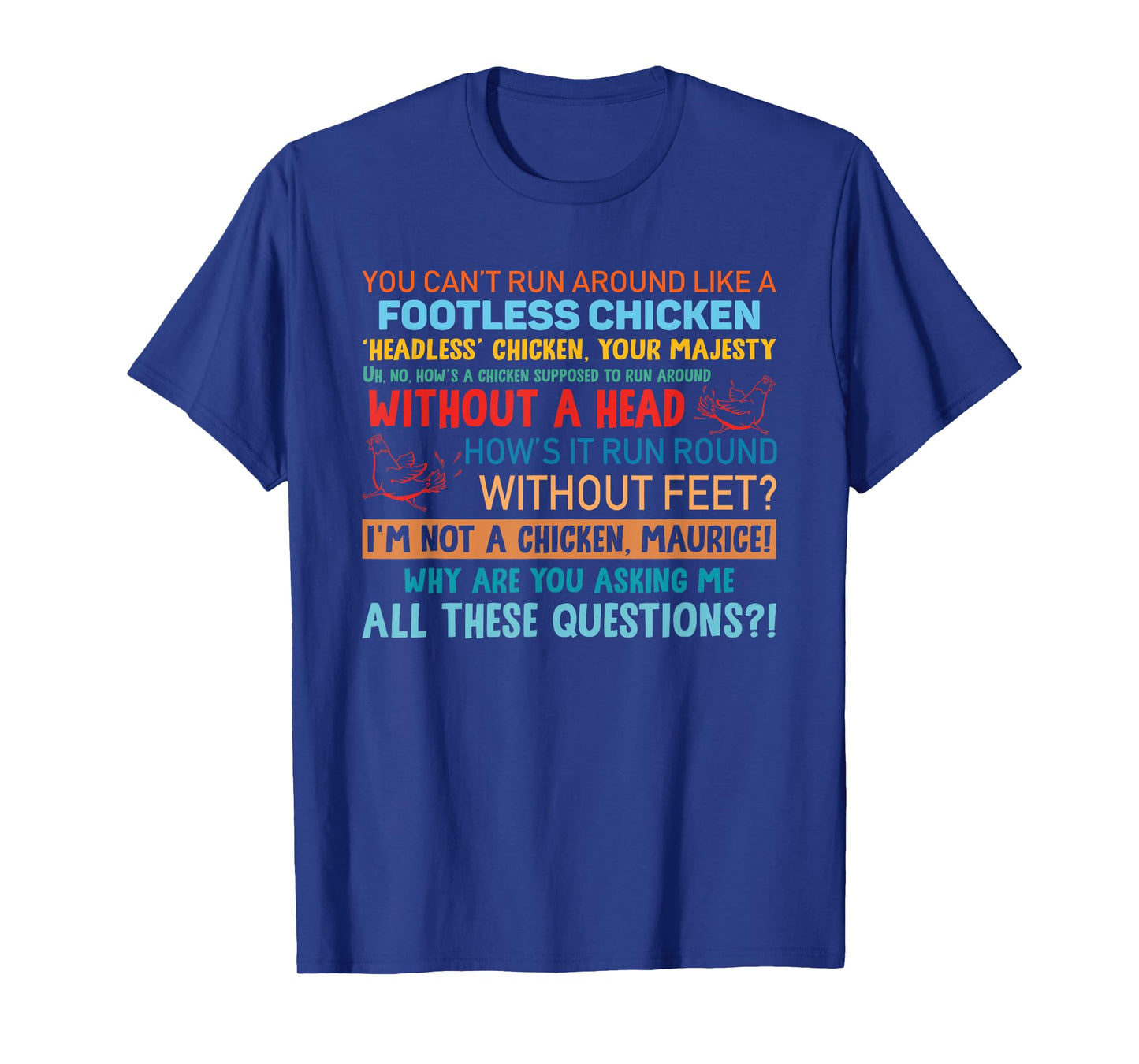 Quote Footless Chicken Without A Head Maurice Joke T-Shirt