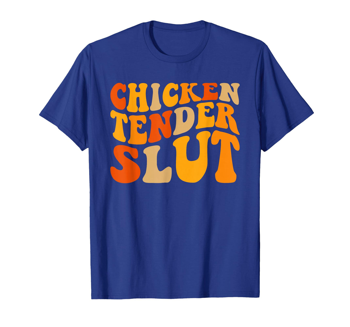 Chicken Tender Slut Shirt T-Shirt