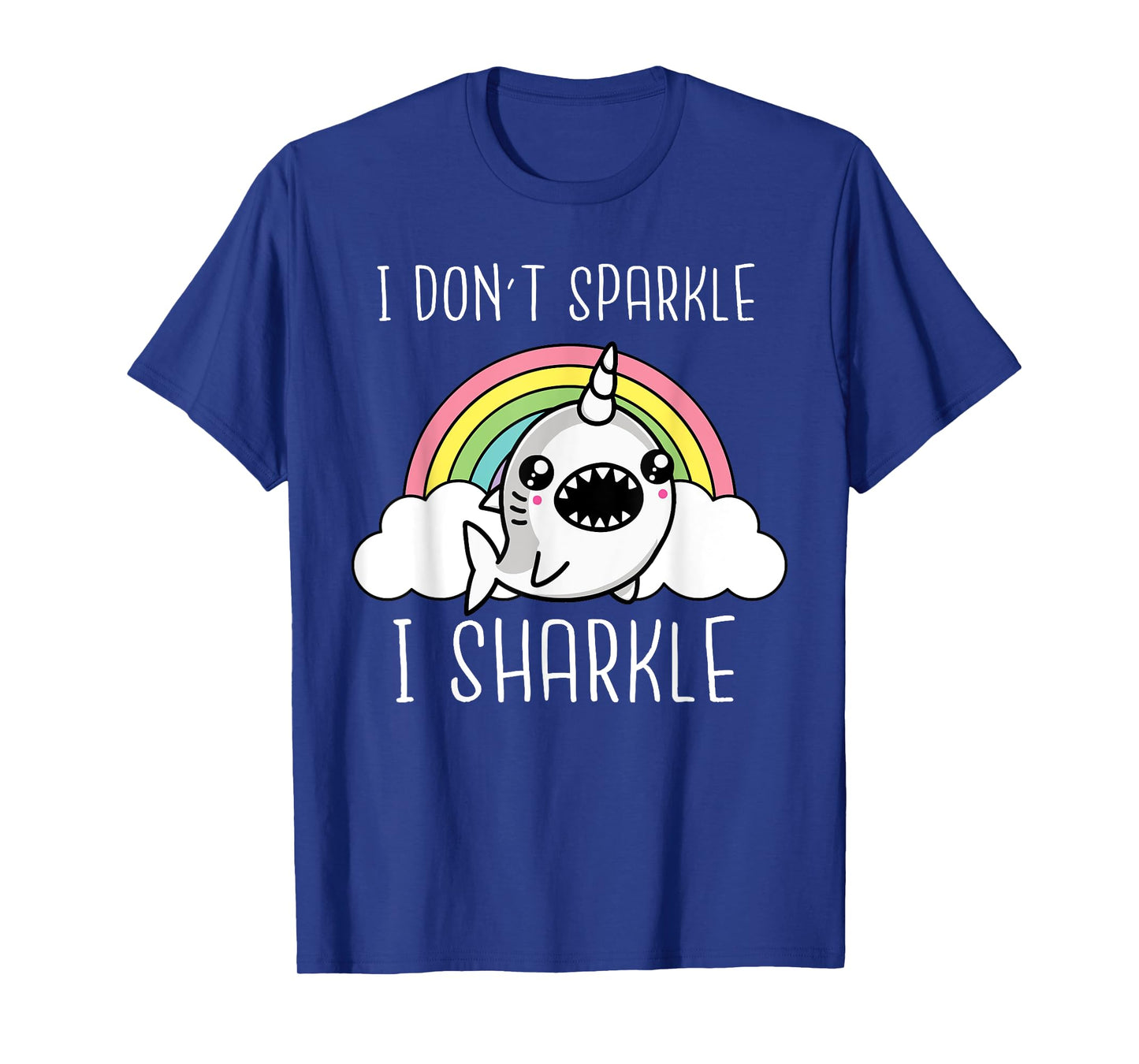 Shark Unicorn I Don't Sparkle I Sharkle Funny Shark Lover T-Shirt