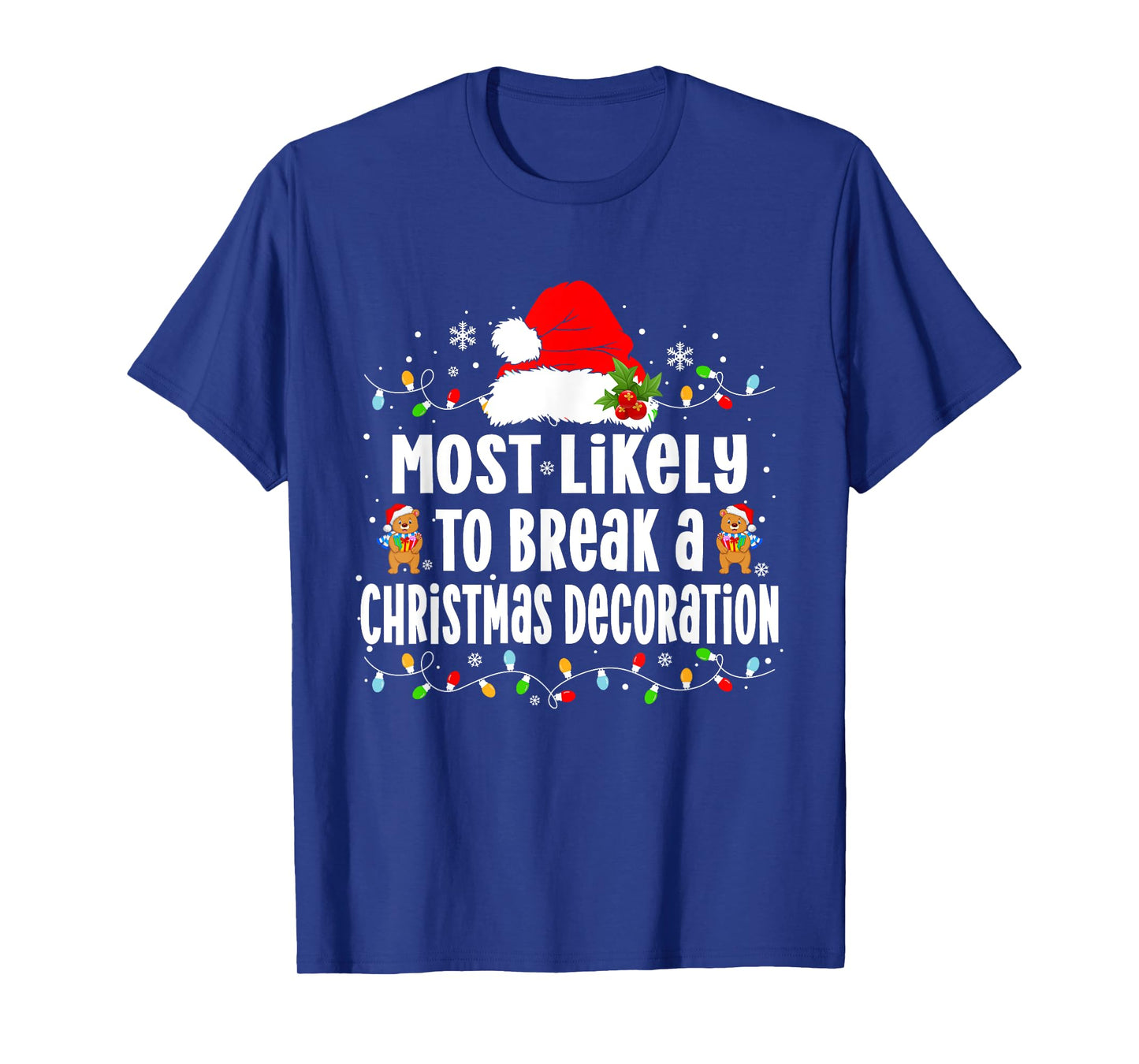 Most Likely to Break a Christmas Decoration Xmas T-Shirt