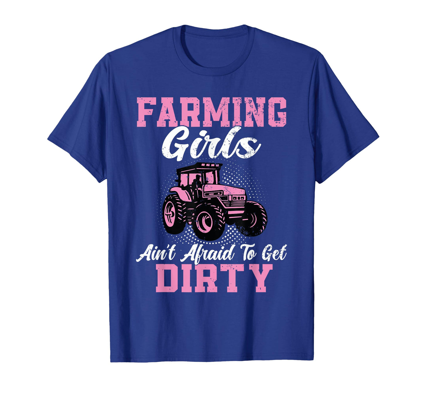 Farm Girls Aren't Afraid to Get Dirty Funny Farming Tractor T-Shirt