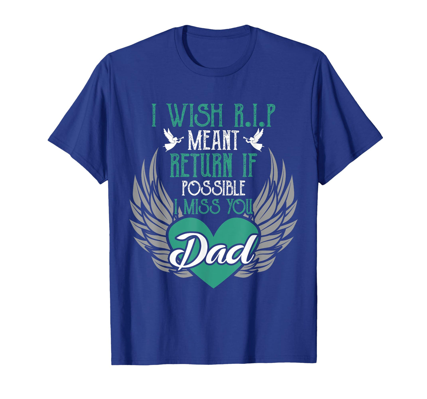 I Wish R.I.P Mean I Miss You Dad - Missing Dad Gift T-Shirt