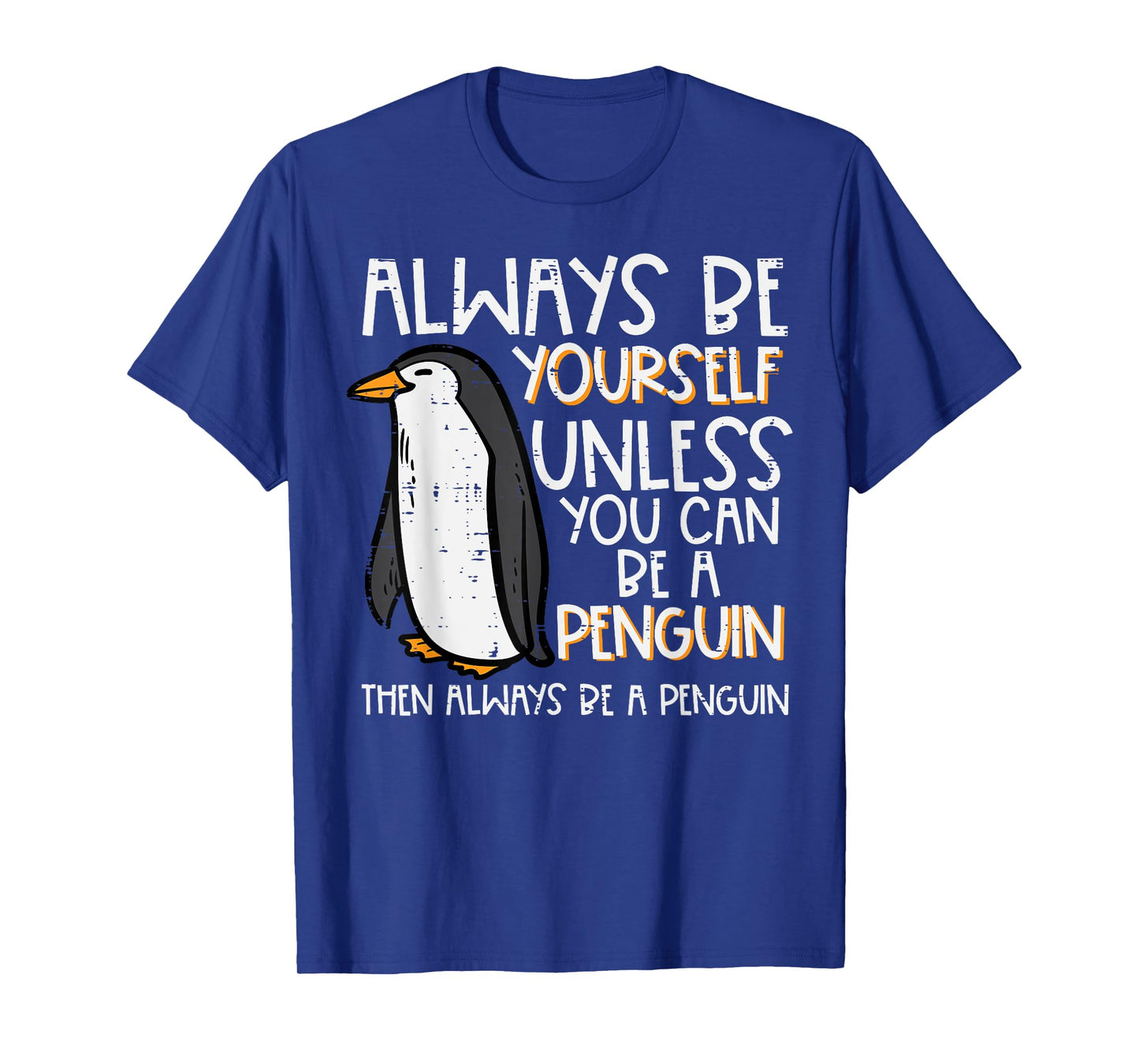 Always Be Yourself Unless Penguin Funny Women Kids Men Youth T-Shirt