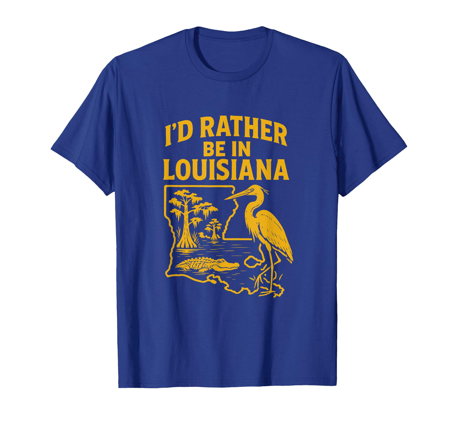I'd Rather Be in Louisiana T-Shirt