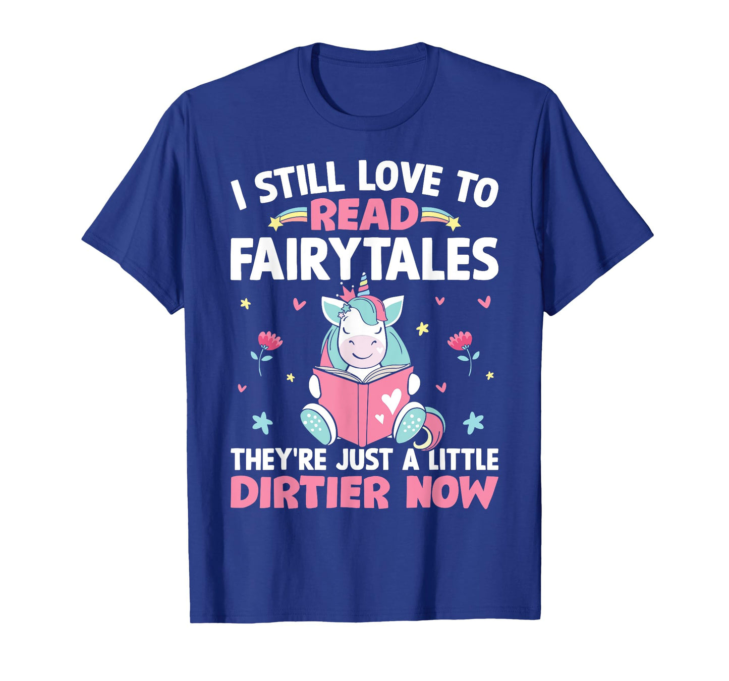 I Still Love To Read Fairytales Romance Book Reader Girl T-Shirt
